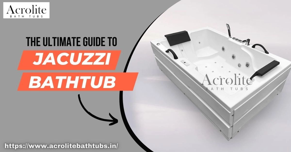 The Ultimate Guide To Jacuzzi Bathtub